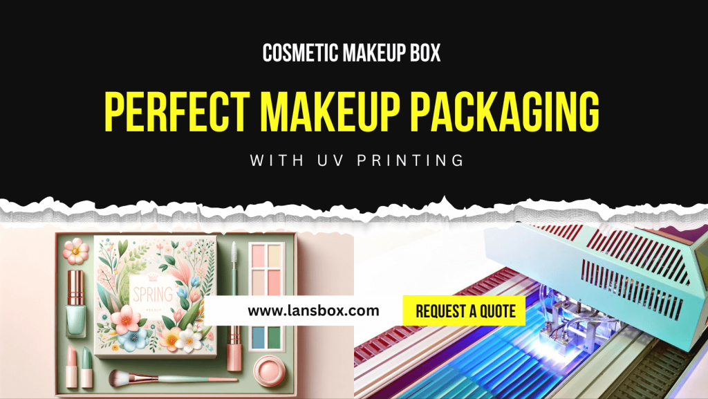 Cosmetic Makeup Box Perfect Makeup Packaging with UV Printing