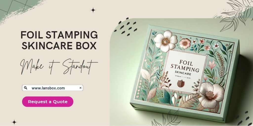 Foil Stamping Skincare Box LansBox Packaging
