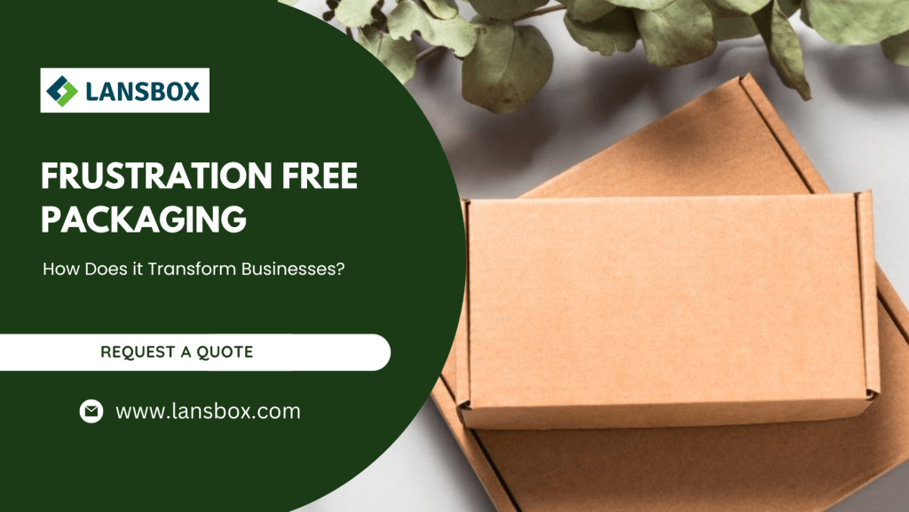 What is Frustration-Free Packaging Transform Business with LansBox